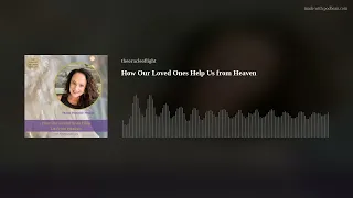 How Our Loved Ones Help Us from Heaven