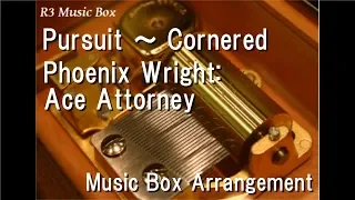 Pursuit ～ Cornered/Phoenix Wright: Ace Attorney [Music Box]