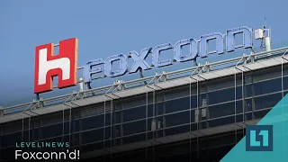 Level1 News April 27 2021: Foxconn'd!