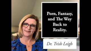 Porn, Fantasy, and The Way Back to Reality.