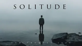 Solitude | Sad Trumpet Jazz | Lounge Music