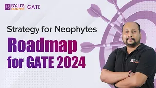 Roadmap for GATE 2024 | Strategy for Neophytes | GATE Preparation Strategy | BYJU'S GATE