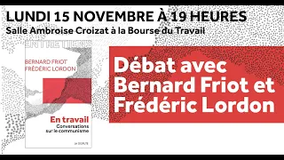 En travail. Conversations sur le communisme - FRIOT & LORDON @ Bourse du Travail - Paris -  Nov 2021