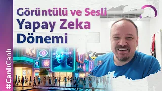 Görüntülü ve Sesli Yapay Zeka Dönemi