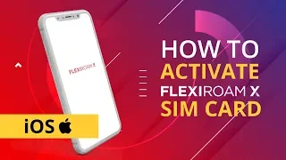 Flexiroam X SIM card Activation Guide (iOS)