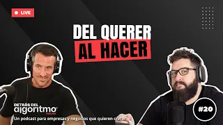 Del querer al hacer | Episodio 20 Detrás del Algoritmo