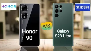 Honor 90 vs Samsung Galaxy S23 Ultra || Samsung Galaxy S23 Ultra vs Honor 90 Full Review