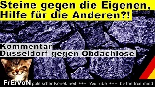 Steine gegen die Eigenen, Hilfe für die Anderen?! Düsseldorf vertreibt Obdachlose * Kommentar