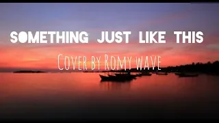 Something Just Like This - Coldplay, The Chainsmokers | Cover by Romy Wave