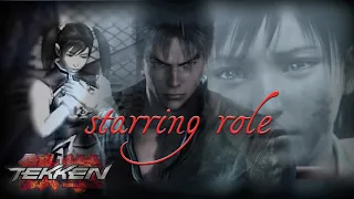 【GMV】Starring Role │ Tekken
