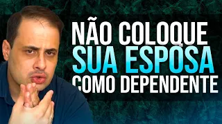 NÃO COLOQUE SUA ESPOSA COMO DEPENDENTE NO IMPOSTO DE RENDA EM 2023