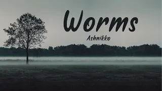 Worms (Lyrics) - Ashnikko