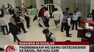 24Oras: Exclusive: Pagnanakaw ng isang gatecrasher sa kasal, na huli-cam