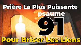 PSAUME 91 | La Plus Puissante Prière de Protection contre les forces du mal