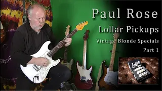 Paul Rose - Lollar Vintage Blonde Special Pickups. Part 1.