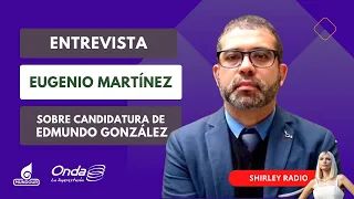 Shirley Varnagy entrevista a Eugenio Martínez sobre candidatura de  Edmundo González por la MUD