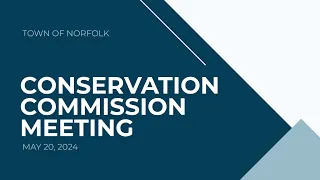 Norfolk Conservation Commission Meeting - May 20, 2024