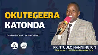 OKUTEGEERA KATONDA Part 1 By PR. Ntuulo Hannington | Kiti Adventist Church