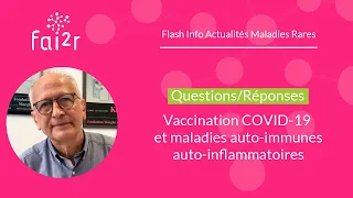 Questions/Réponses : Vaccination adulte COVID-19 et maladies auto-immunes et auto-inflammatoires