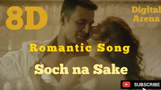 soch na sake|| ROMANTIC SONG|| BOLLYWOOD|| AIRLIFT||8D