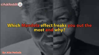 Which Mandela effect freaks you out the most and why?