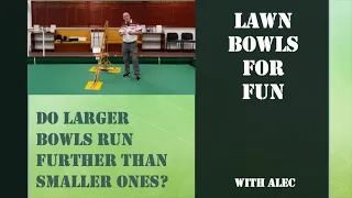 Bowls Ramp Test - Do larger bowls run further than smaller ones - Lawn Bowls for Fun 32