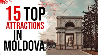 15 Top Attractions In Moldova