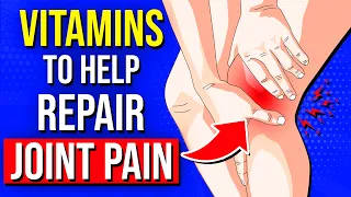 10 TOP Vitamins To Help REPAIR Painful Joints & Tendons