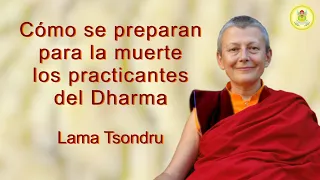 Cómo se preparan para la muerte los practicantes del Dharma -  Lama Tsondru