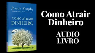 COMO ATRAIR DINHEIRO JOSEPH MURPHY AUDIOLIVRO