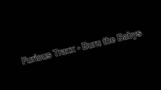 Furious Traxx - Burn the Baby's