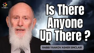 Is There Anyone Up There? Parshat Emor - Rabbi Yaakov Asher Sinclair