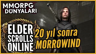 ELDER SCROLLS ONLINE - MORROWIND 20 Yıl Sonra #MMOdünyaları