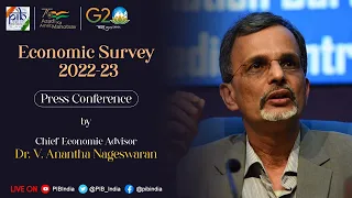 Economic Survey 2022-23: Press Conference by Chief Economic Advisor V . Anantha Nageswaran