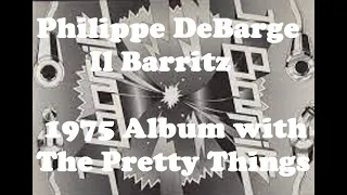 Philippe DeBarge & The Pretty Things - Il Barritz (1975 album) w/Wally Waller, Pete Tolson, Phil May