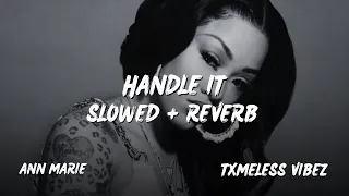 Ann Marie | Handle It | Slowed + Reverb