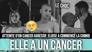 ELOISE ANNONCE AVOIR UN CANCER TRÈS AGRESSIF 😞 ELLE S'EST RASÉ LA TÊTE 😢 LA TERRIBLE ANNONCE