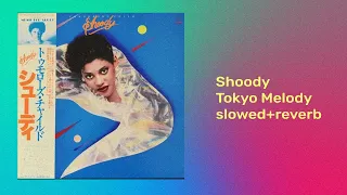 Shoody - Tokyo Melody (slowed+reverb)