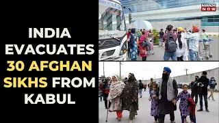 India Evacuates 30 Sikhs From Afghanistan, 110 Still Waiting For Help | Mirror Now | Latest News
