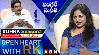 Singer Sunitha Open Heart With RK | Season:1 - Episode:126 | 11.03.2012 | #OHRK​​​​​ | ABN