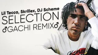 Lil Tecca, Skrillex, DJ Scheme - Selection (♂Gachi Remix♂) Right Version