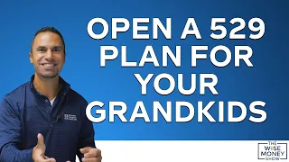 Open a 529 Plan For Your Grandchildren