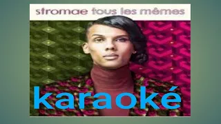 Karaoké,tous les même de Stromae