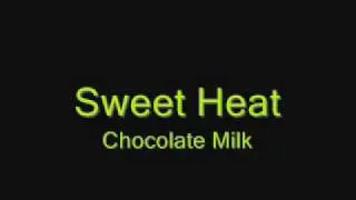 Sweet Heat - Chocolate Milk.wmv