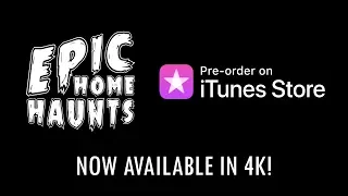 Epic Home Haunts 4K iTunes Pre-order Available Now