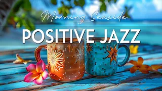 Cheerful Summer Jazz ☕ Positive Morning Coffee Jazz Music & Bossa Nova Piano smooth for Relaxation