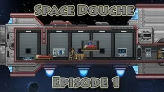 Space Douche Episode 1 (pilot) (Star Trek Spoof  / Parody Starbound machinima)