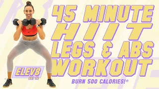 45 Minute HIIT Legs and Abs Workout 🔥Burn 500 Calories!* 🔥The ELEV8 Challenge | Day 36