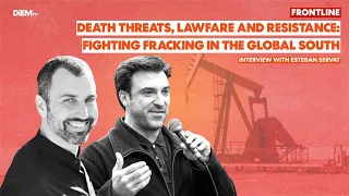 Frontline E02: Death threats, lawfare & resistance: fighting fracking, with Esteban Servat