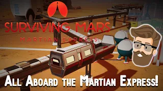 ALL ABOARD! - Surviving Mars Martian Express First Look!